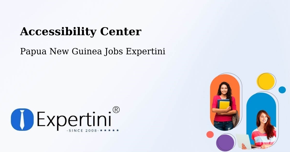 Accessibility Statement – Middle Ramu - Papua New Guinea Jobs Expertini