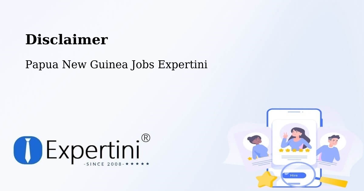 Disclaimer – Middle Ramu - Papua New Guinea Jobs Expertini