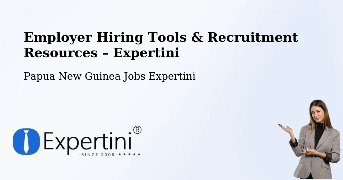 Employer Hiring Tools & Recruitment Resources – Middle Ramu - Middle Ramu, Papua New Guinea Jobs Expertini